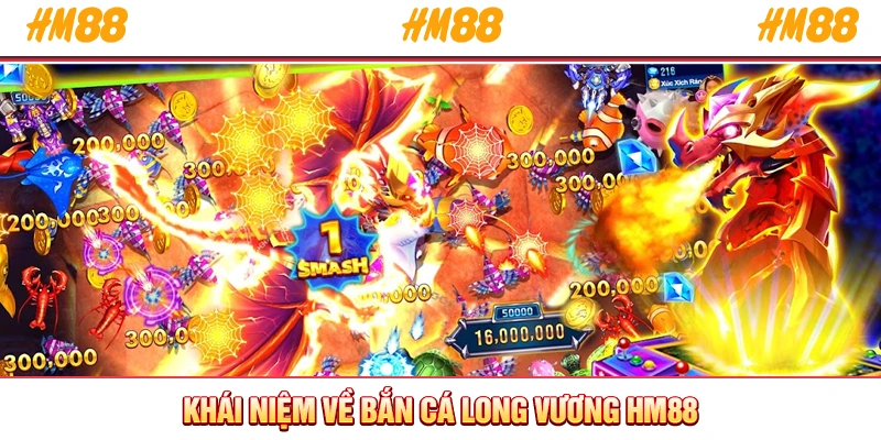 Khái niệm về bắn cá Long Vương HM88